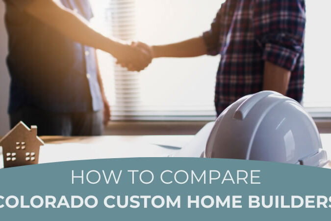 Two people shaking hands with the words: How to Compare Colorado Custom Home Builders