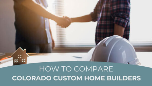 Two people shaking hands with the text below: How to Compare - Colorado Custom Home Builders